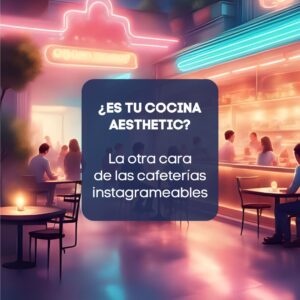 Cocinas sin filtros: la otra cara de las cafeterías instagrameables