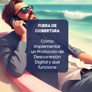 Fuera de cobertura. Cómo implementar un Protocolo de Desconexión Digital.